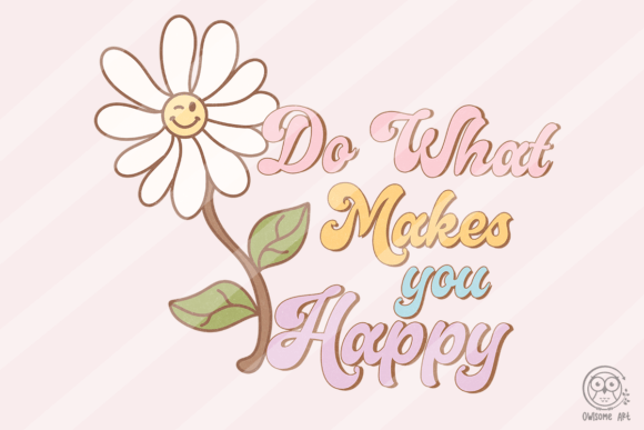 Download Do What Makes You Happy Sublimation - Premium Bundle