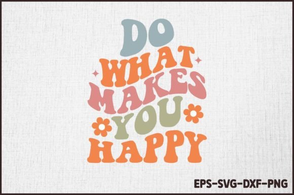 Download Do What Makes You Happy Retro Groovy SVG - Premium Resources