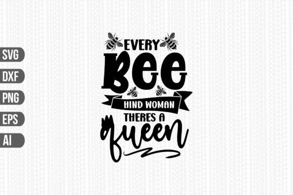 Download Every Bee Hind Woman Theres a Queen Svg - Every bee hind woman theres a queen svg Collection